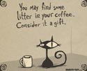 Litter in your coffee