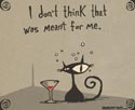 Not meant for me
