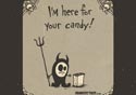 I'm here for your candy!