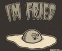 I'm Fried