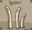 Fryday!