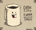 Coffee is a Drug