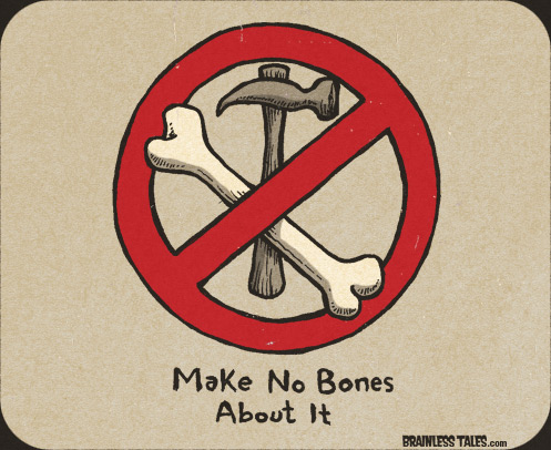 Make No Bones About It
