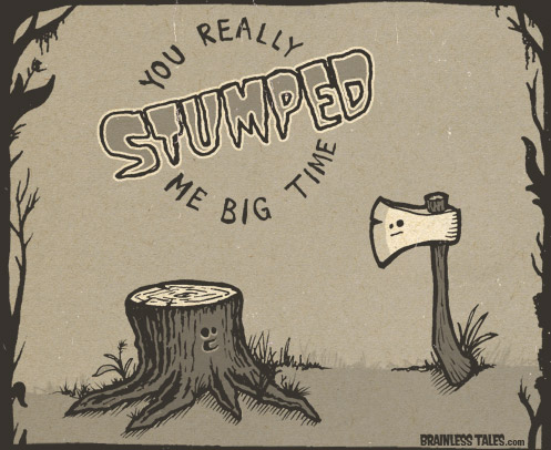 You really stumped me big time.