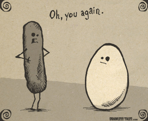 Sausage is tired of Egg