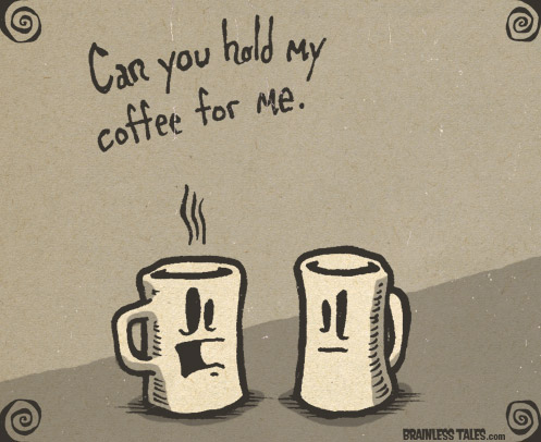 Hold My Coffee
