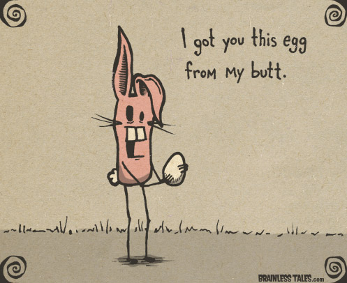 Egg From My Butt